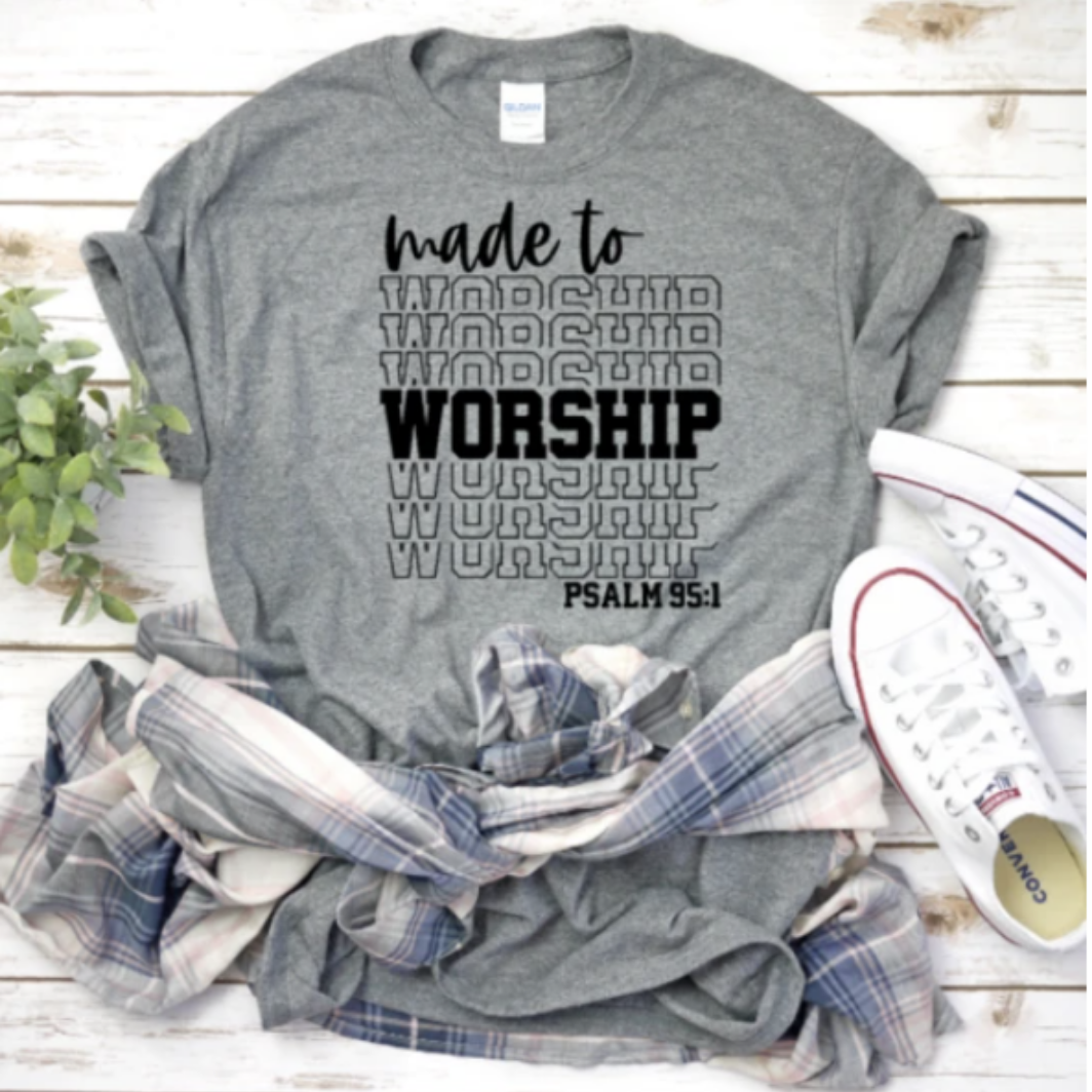 "Made to Worship" Psalms 95:1 Tee