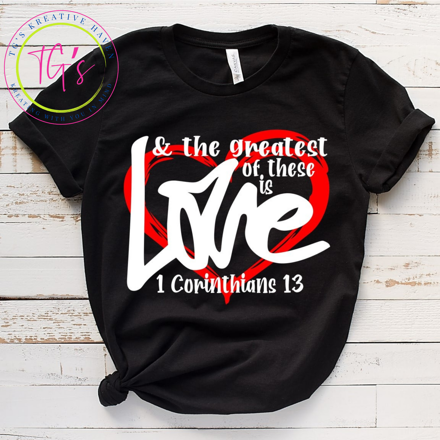 And The Greatest of These Is Love Tee